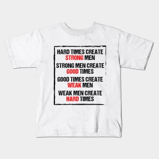 Hard Time Create Strong Men Kids T-Shirt